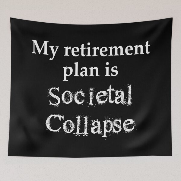 Item preview, My Retirement Plan is Societal Collapse designed and sold by PKHalford.