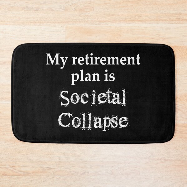Item preview, My Retirement Plan is Societal Collapse designed and sold by PKHalford.