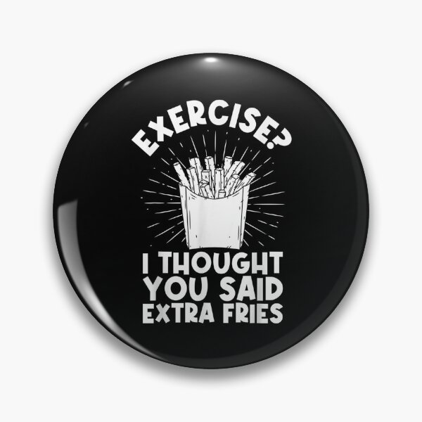 Item preview, Exercise I Thought You Said Extra Fries Workout Fast Food designed and sold by Nicholaswikstro.