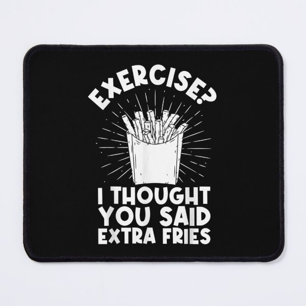 Item preview, Exercise I Thought You Said Extra Fries Workout Fast Food designed and sold by Nicholaswikstro.