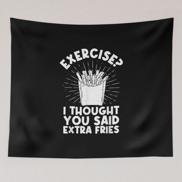 Item preview, Exercise I Thought You Said Extra Fries Workout Fast Food designed and sold by Nicholaswikstro.