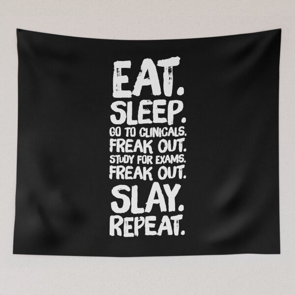 Item preview, Eat sleep go to clinicals freak out study for exams freak out slay repeat designed and sold by Captain Mood.