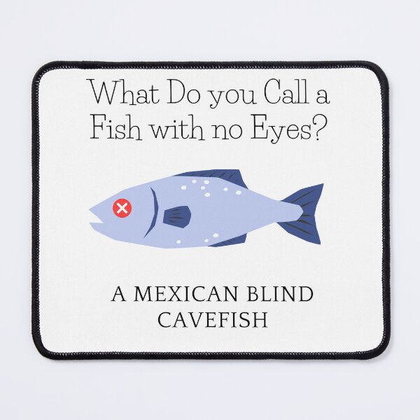 Item preview, What Do you call a Fish with no Eyes? designed and sold by Williamdripfoe.