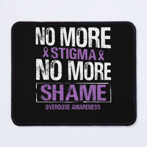 Item preview, No More Stigma No More Shame Overdose Awareness designed and sold by Darly-Walker.