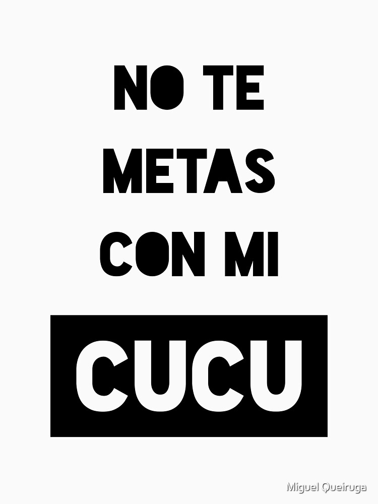 no te metas con mi cucu shirt