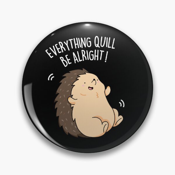Artikelvorschau, Everything Quill Be Alright Lustige Igel-Wortspiele (Dark BG) entworfen und verkauft von punnybone.