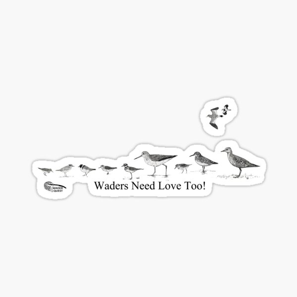 Waders Need Love Too! Sticker