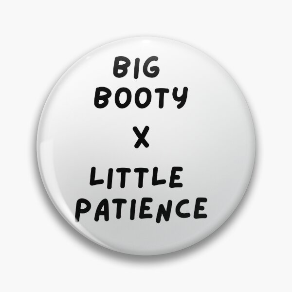 Item preview, Big Booty X Little Patience Cute Funny Womens Teen Girl Tops Tee Tshirt designed and sold by JellyBeenzz.