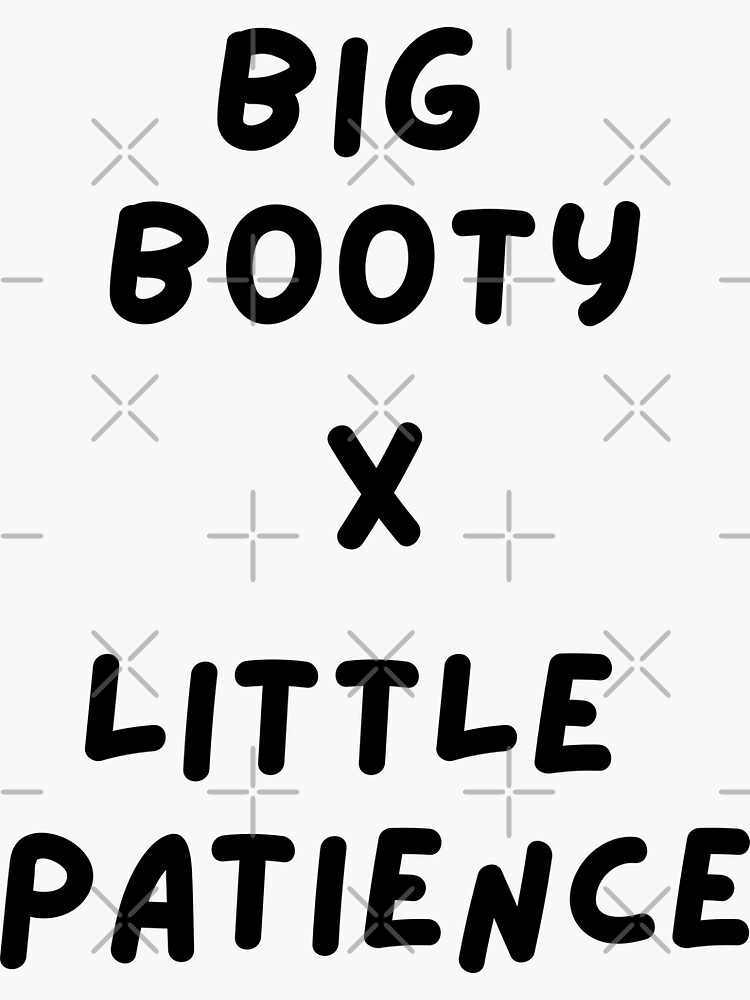 Big Booty X Little Patience Cute Funny Womens Teen Girl Tops Tee