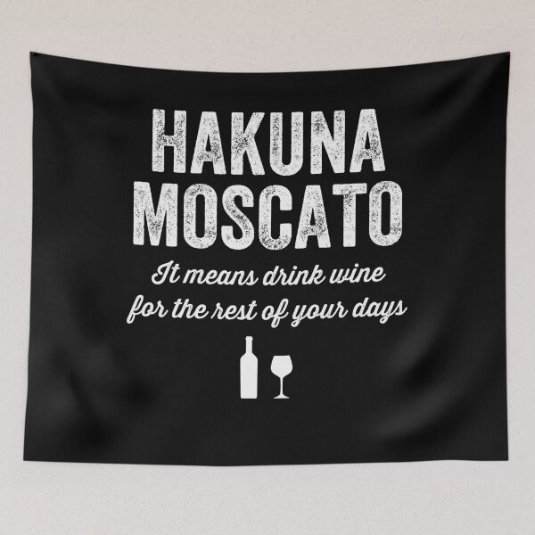 Item preview, Hakuna moscato It means drink wine for the rest of your days - drinking lover designed and sold by Captain Mood.