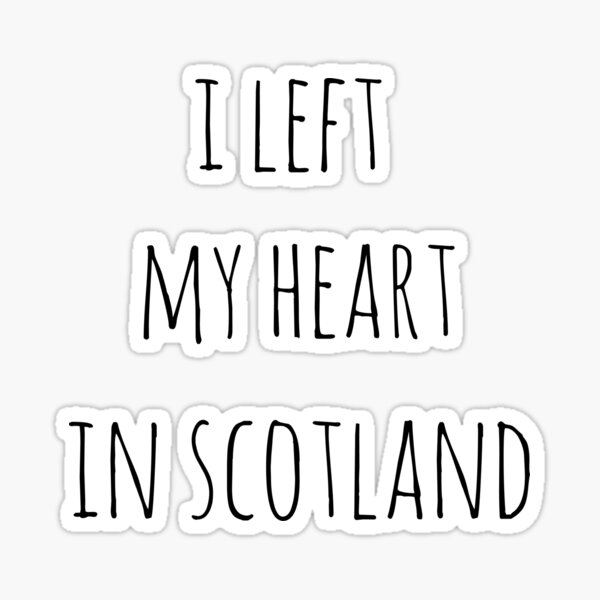 I left my heart in scotland Sticker