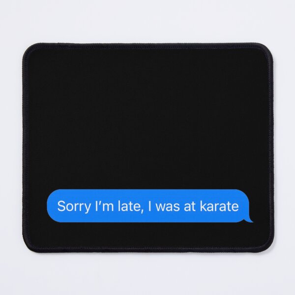 Item preview, Sorry I'm Late I Was At Karate Text Message Black - Funny Gym designed and sold by GymWearDepot.