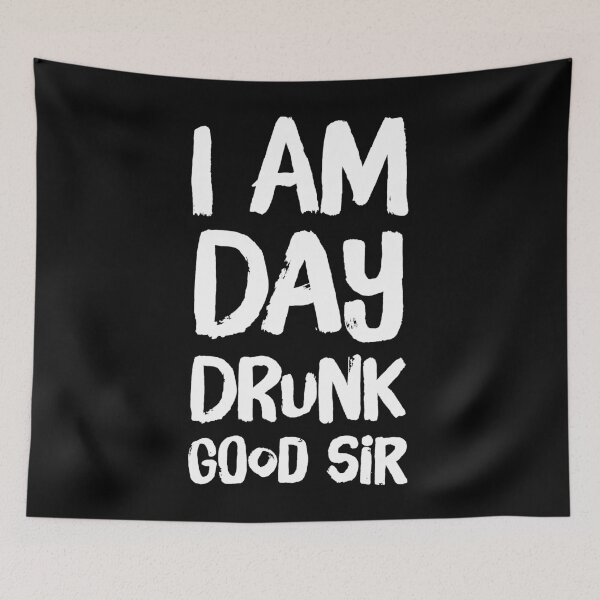Item preview, I am day drunk good sir designed and sold by Captain Mood.