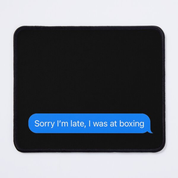 Item preview, Sorry I'm Late I Was At Boxing Text Message Black - Funny Gym designed and sold by GymWearDepot.