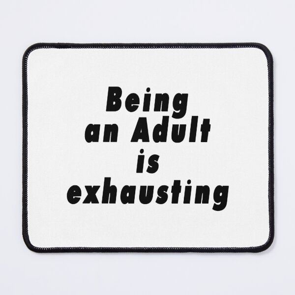 Item preview, Being an Adult is Exhausting designed and sold by Suberostore.