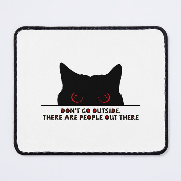Item preview, DON_T GO OUTSIDE THERE ARE PEOPLE OUT THERE designed and sold by Suberostore.