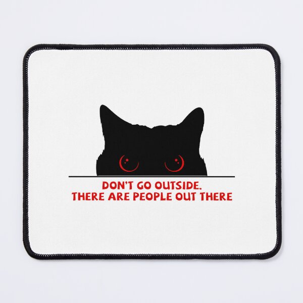Item preview, DON_T GO OUTSIDE THERE ARE PEOPLE OUT THERE designed and sold by Suberostore.