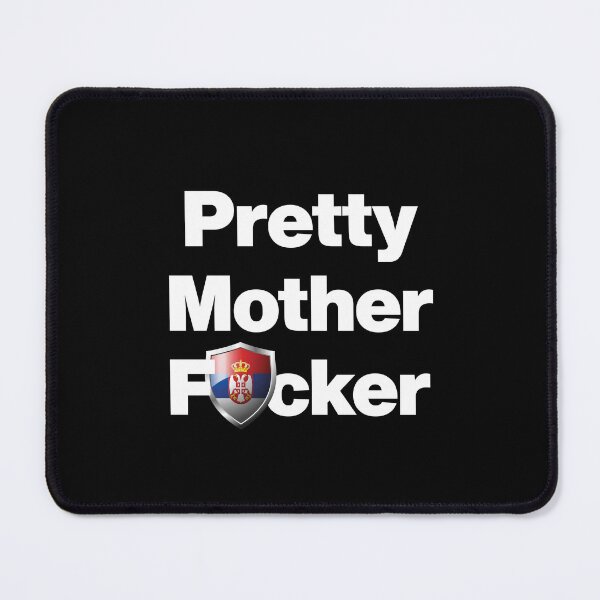 Item preview, I am a Pretty Mother Focker from Serbia designed and sold by HelloFromAja.