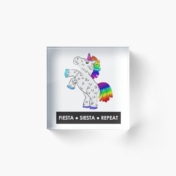 Fiesta, Siesta, Repeat with Unicorn Piñata (White and Rainbow) Acrylic Block