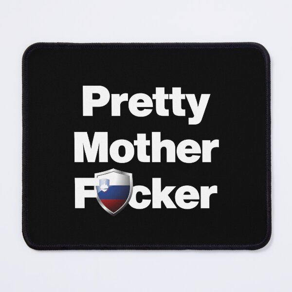 Item preview, I am a Pretty Mother Focker from Slovenia designed and sold by HelloFromAja.