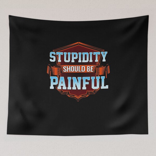 Item preview, Stupidity should be painful designed and sold by Captain Mood.