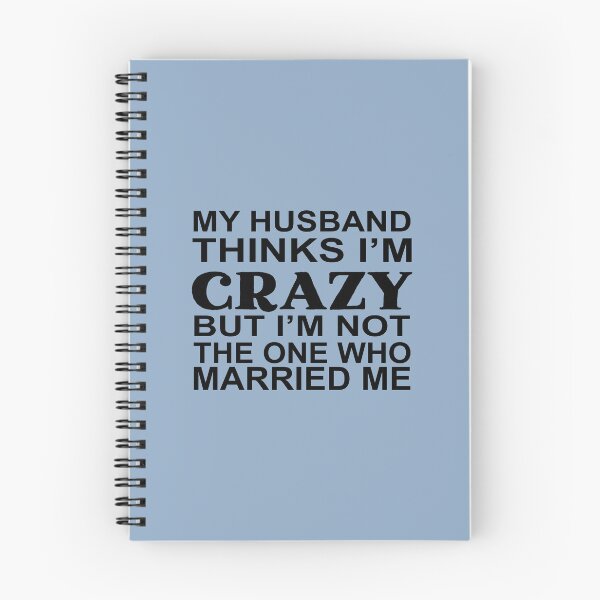 Item preview, My Husband Thinks Im Crazy designed and sold by Moeez Javed.
