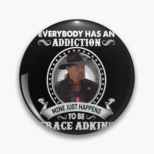Item preview, Everybody Has An Addiction Mine Just Happens To Be Trace Adkins Essential designed and sold by ALLENBIRMINGHAM.