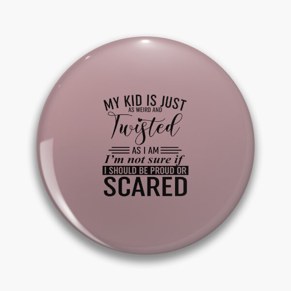 Item preview, My Kid Is Just As Weird And Twisted As I Am designed and sold by Moeez Javed.