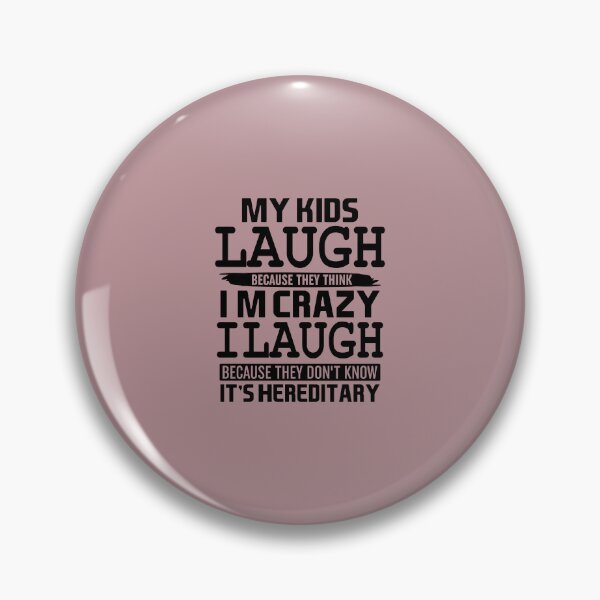 Item preview, My Kids Laugh Because They Think Im Crazy designed and sold by Moeez Javed.
