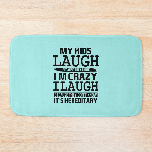 Item preview, My Kids Laugh Because They Think Im Crazy designed and sold by Moeez Javed.