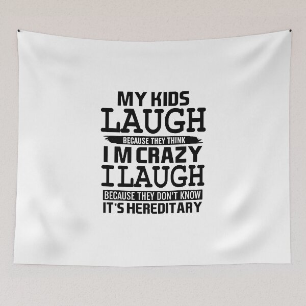 Item preview, My Kids Laugh Because They Think Im Crazy designed and sold by Moeez Javed.