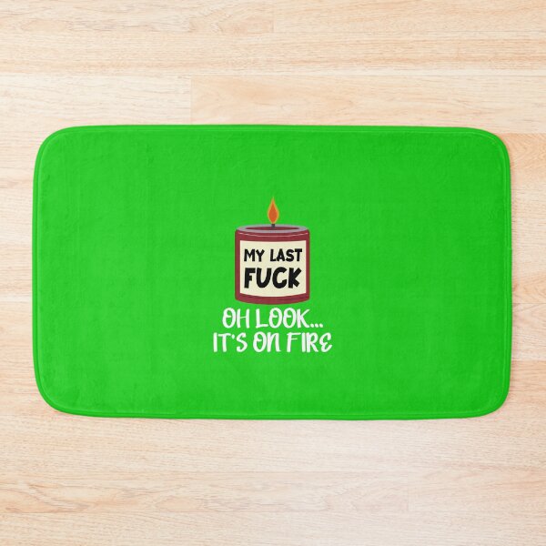 Item preview, My Last Fck Oh Look Its On Fire designed and sold by Moeez Javed.