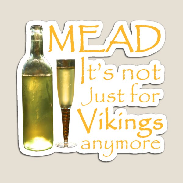 Item preview, Mead - It's not just for Vikings Anymore  designed and sold by webdango.