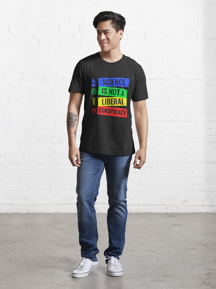 Alternate view of Science is not a liberal conspiracy T-Shirt Essential T-Shirt