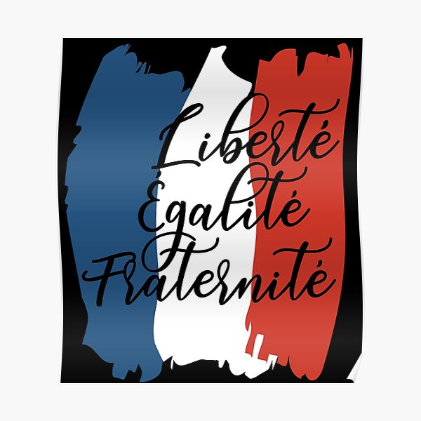 "Liberte Egalite Fraternite France Motto French" Poster for Sale by