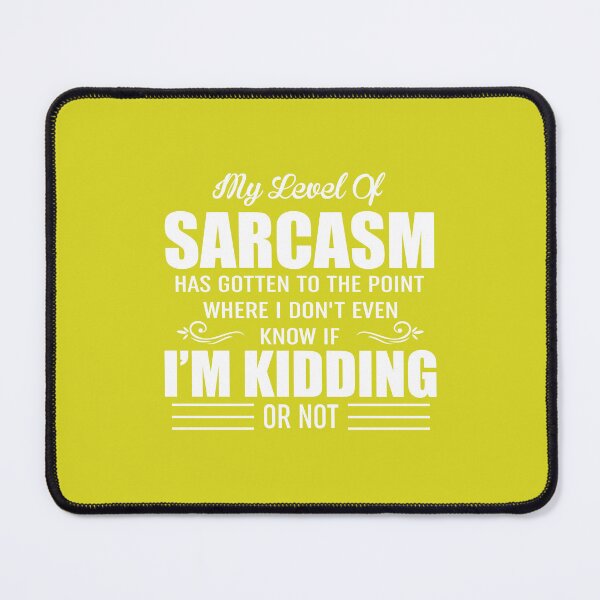 Item preview, My Level Of Sarcasm designed and sold by Moeez Javed.