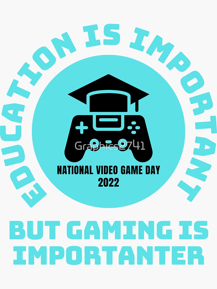 "Education is important but gaming is importanter, national video game