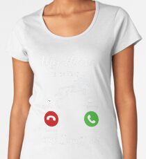 My Horse Is Calling And I Must Go Shirt-Funny Horse Lover Women's Premium T-Shirt
