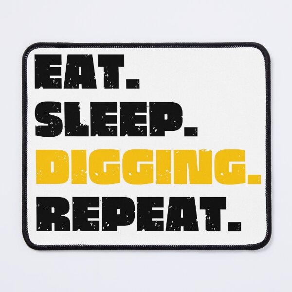 Item preview, Eat, sleep, dig, repeat - excavator designed and sold by Rev-Style.