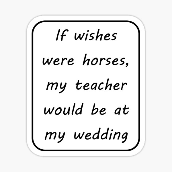 if-wishes-were-horses-sticker-for-sale-by-quintessentialh-redbubble