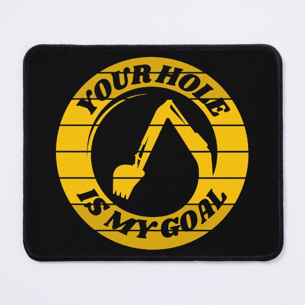 Item preview, Your hole is my goal - excavator designed and sold by Rev-Style.