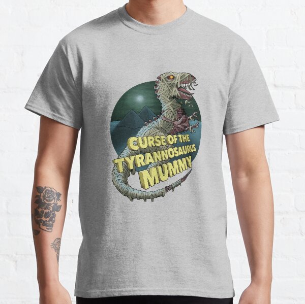 Curse of the Tyrannosaurus Mummy Classic T-Shirt
