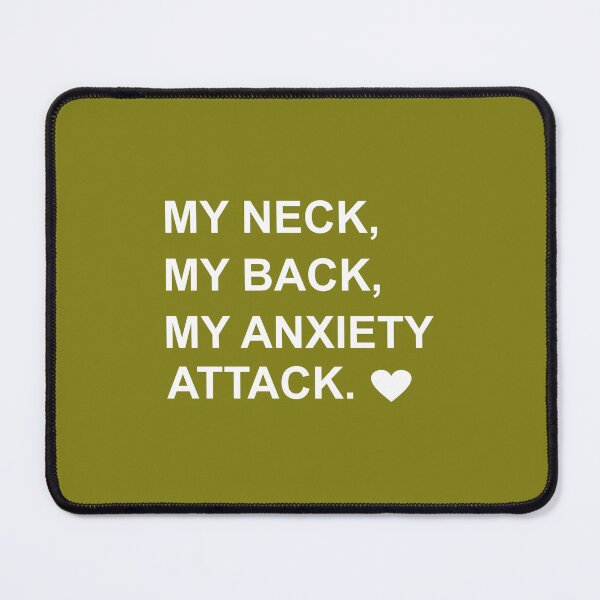 Item preview, My Neck My Back My Anxiety Attack designed and sold by Moeez Javed.