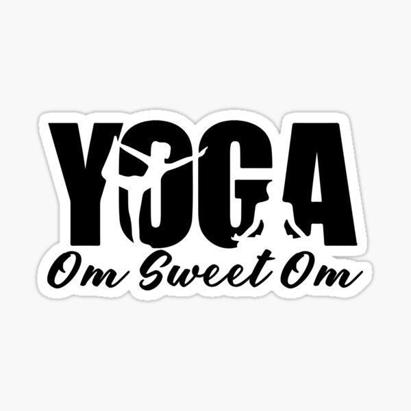 "Yoga Om Sweet Om" Sticker for Sale by inkstyl Redbubble