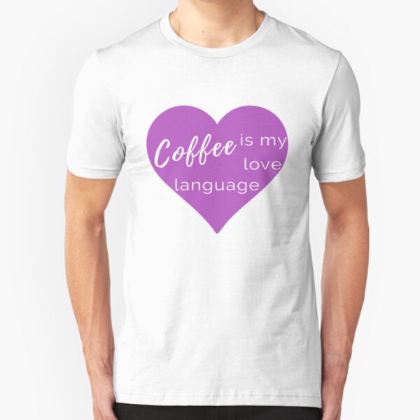 Coffee is my Love Language - Purple T-Shirt Slim Fit T-Shirt
