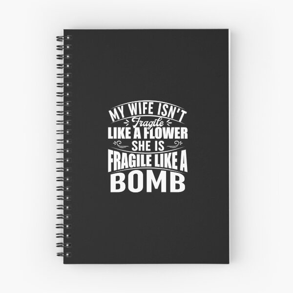 Item preview, My Wife Isnt Fragile Like A Flower She Is Fragile Like A Bomb designed and sold by Moeez Javed.