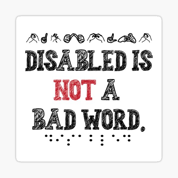 disabled-is-not-a-bad-word-sticker-for-sale-by-itsybitsystuff-redbubble