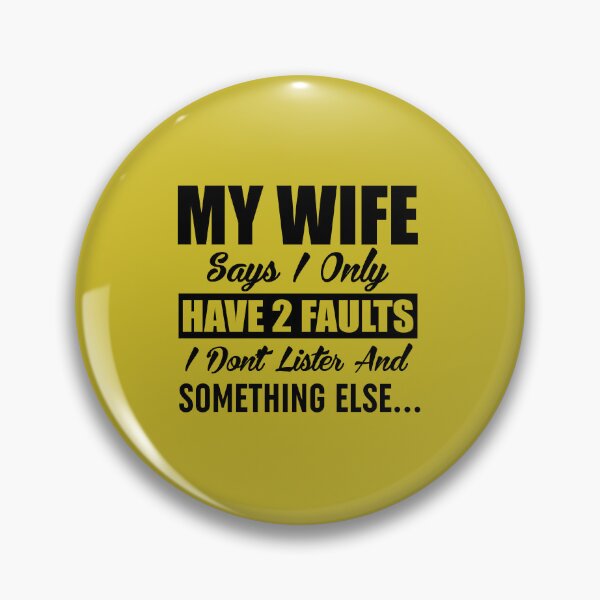 Item preview, My Wife Says I Only Have Two Faults designed and sold by Moeez Javed.