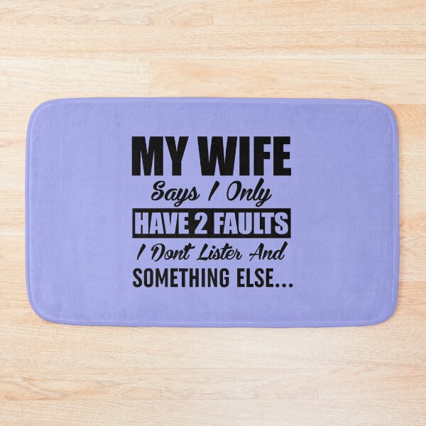 Item preview, My Wife Says I Only Have Two Faults designed and sold by Moeez Javed.
