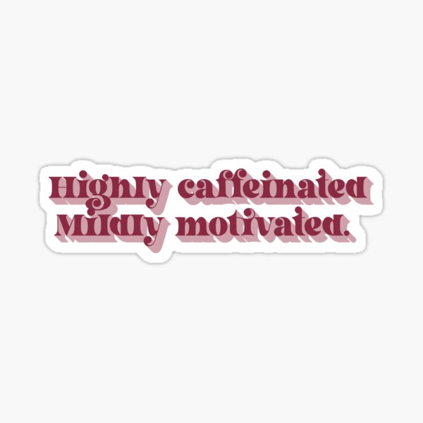 Item preview, Highly caffeinated, mildly motivated  designed and sold by PrintsPatch.